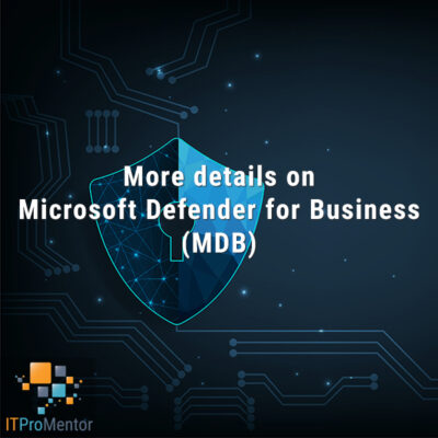 More Details On Microsoft Defender For Business (MDB) - ITProMentor